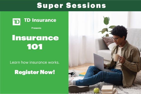 Super Sessions | TD Insurance Presents Insurance 101 | Learn how insurance works. Register Now!