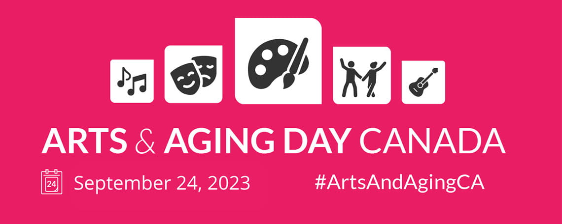 Caption reads Arts & Aging Day Canada - September 24, 2023