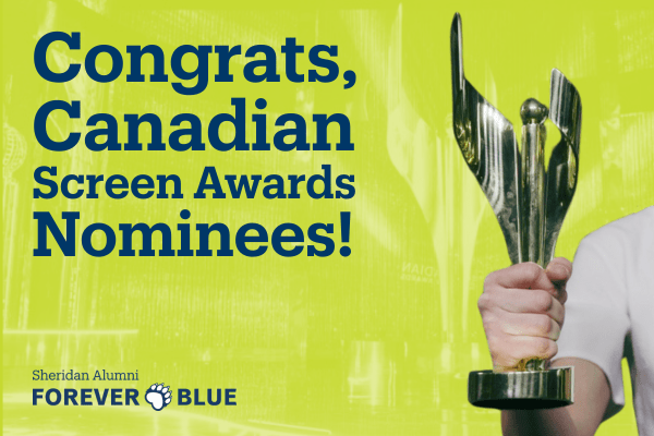 Congrats, Canadian Screen Awards Nominees! | Sheridan Alumni | Forever Blue